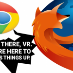 Trình duyệt web Chrome và Firefox chuẩn bị cho thời “thực tế ảo”