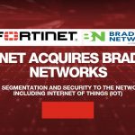 Fortinet mua lại Bradford Networks tăng cường giải pháp an ninh mạng cho doanh nghiệp