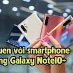 VIDEO: Làm quen với smartphone Samsung Galaxy Note10+