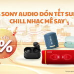 Khuyến mại cuối năm, Sony Việt Nam ưu đãi tới 20% giá cho các thiết bị âm thanh