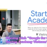 RECAP: Chương trình khởi nghiệp “Google for Startups: Startup Academy Vietnam” 2022