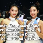 VIDEO: Ra mắt dòng smartphone OPPO Reno10 Series 5G Chuyên Gia Chân Dung Thế hệ thứ 10 tại Việt Nam
