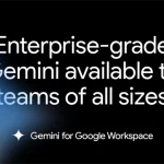 Mô hình AI Gemini phiên bản Enterprise cho các doanh nghiệp đang sử dụng Google Workspace