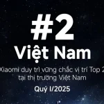 Xiaomi trở lại Top 2 thị phần smartphone Việt Nam trong quý 1-2025